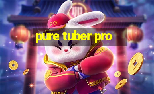 pure tuber pro