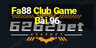 Fa88 Club Game Bài 96