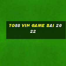 To88 Vin Game Bài 2022