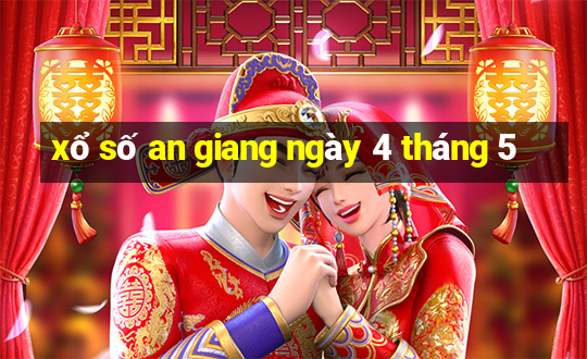 xổ số an giang ngày 4 tháng 5