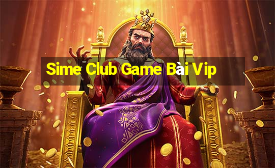 Sime Club Game Bài Vip