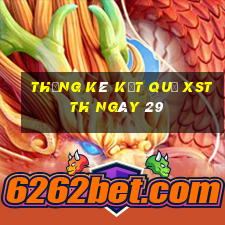 THỐNG KÊ KẾT QUẢ XSTTH ngày 29