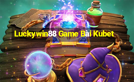 Luckywin88 Game Bài Kubet