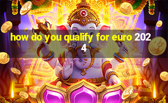 how do you qualify for euro 2024