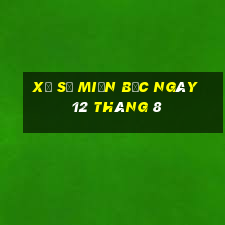 xổ số miền bắc ngày 12 tháng 8