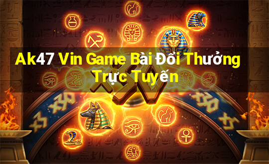 Ak47 Vin Game Bài Đổi Thưởng Trực Tuyến