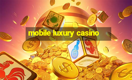 mobile luxury casino