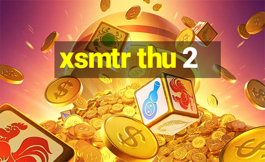 xsmtr thu 2