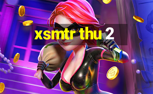 xsmtr thu 2