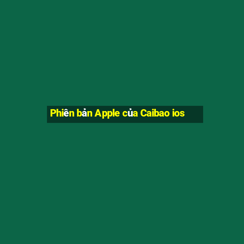 Phiên bản Apple của Caibao ios