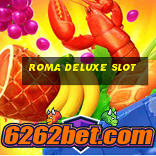 roma deluxe slot