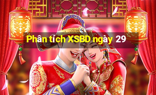 Phân tích XSBD ngày 29