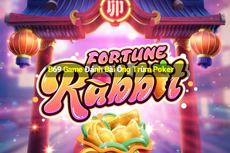 B69 Game Đánh Bài Ông Trùm Poker