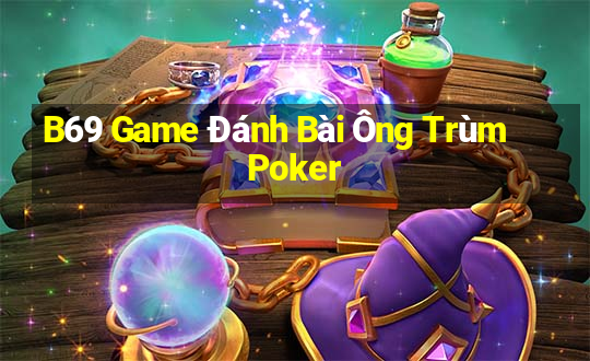 B69 Game Đánh Bài Ông Trùm Poker