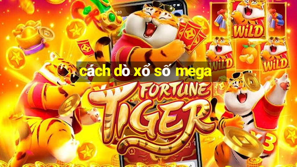 cách dò xổ số mega