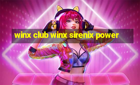 winx club winx sirenix power