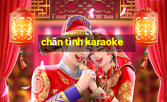 chân tình karaoke