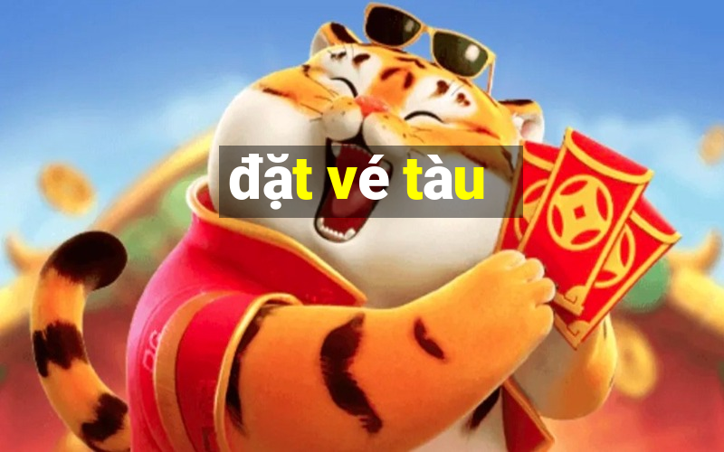 đặt vé tàu