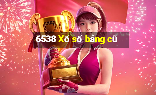 6538 Xổ số bảng cũ