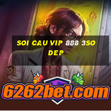 soi cau vip 888 3so dep