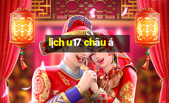 lịch u17 châu á