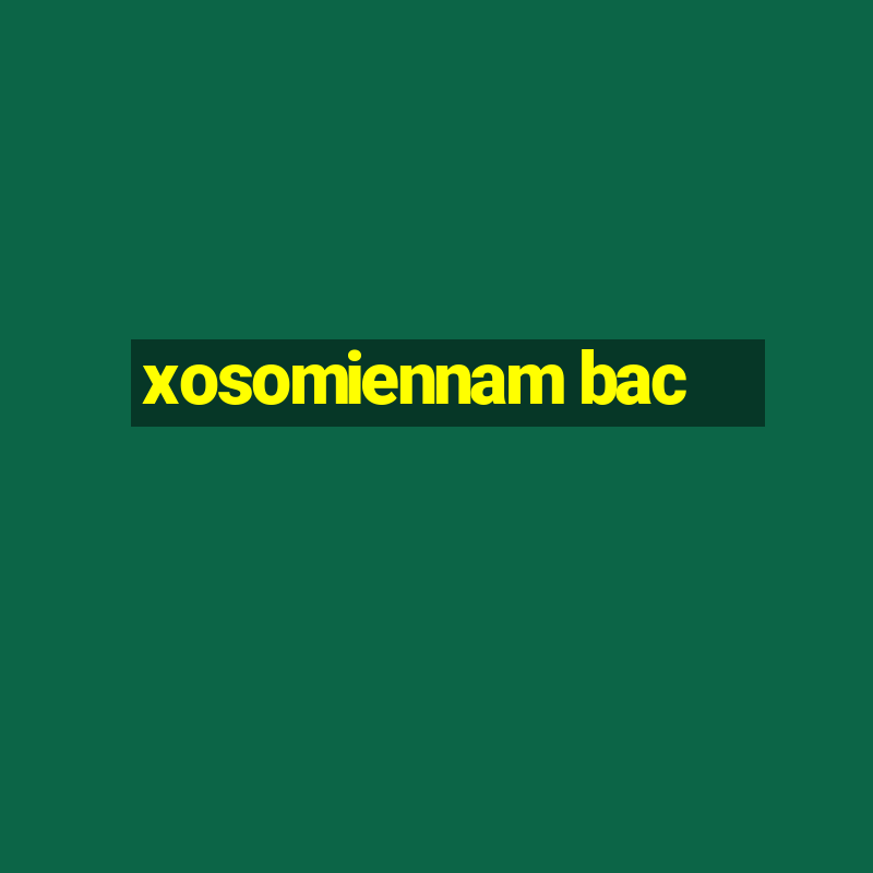 xosomiennam bac