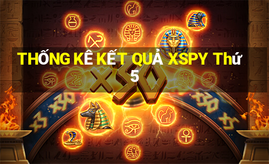 THỐNG KÊ KẾT QUẢ XSPY Thứ 5