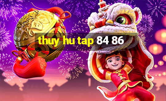 thuy hu tap 84 86