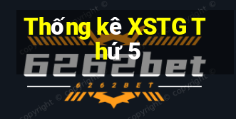 Thống kê XSTG Thứ 5