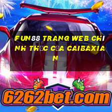 Fun88 trang web chính thức của Caibaxian