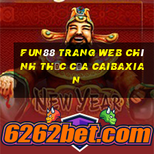 Fun88 trang web chính thức của Caibaxian