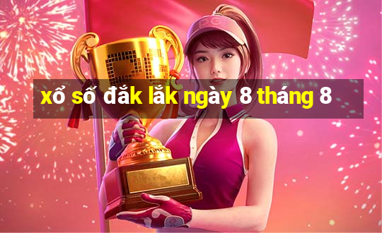 xổ số đắk lắk ngày 8 tháng 8