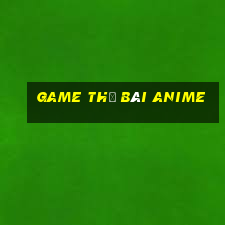 game thẻ bài anime