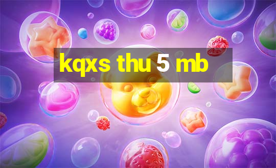 kqxs thu 5 mb