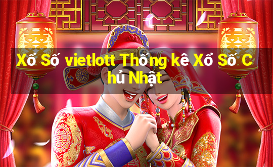 Xổ Số vietlott Thống kê Xổ Số Chủ Nhật