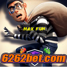 max fun