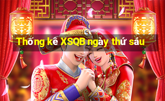 Thống kê XSQB ngày thứ sáu