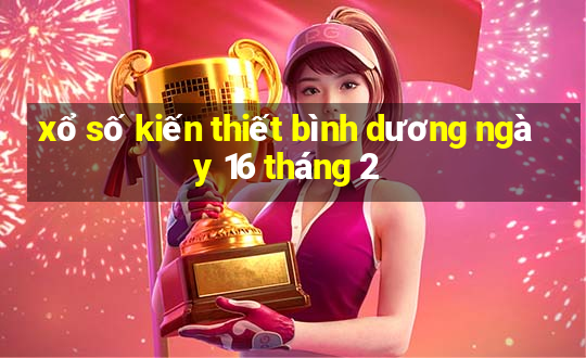 xổ số kiến thiết bình dương ngày 16 tháng 2