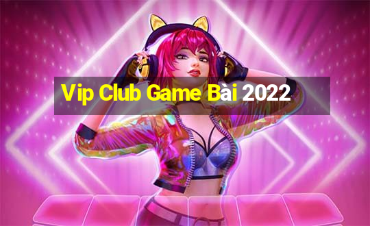 Vip Club Game Bài 2022