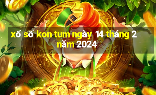 xổ số kon tum ngày 14 tháng 2 năm 2024