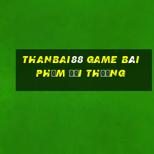 Thanbai88 Game Bài Phỏm Đổi Thưởng