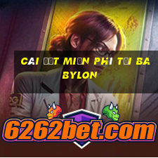 Cài đặt miễn phí tại Babylon