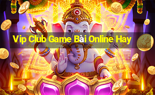 Vip Club Game Bài Online Hay