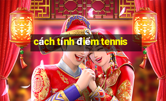 cách tính điểm tennis