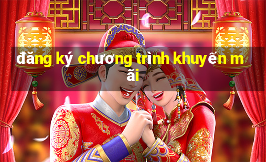 đăng ký chương trình khuyến mãi