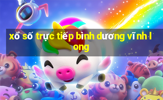 xổ số trực tiếp bình dương vĩnh long