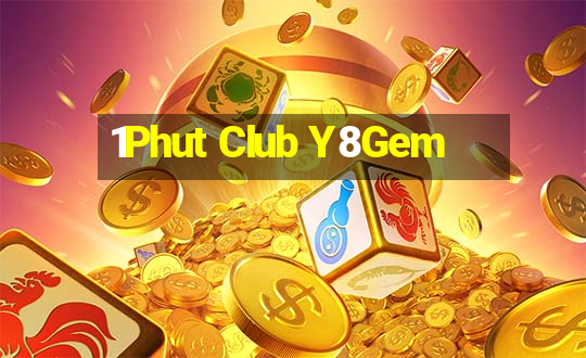 1Phut Club Y8Gem