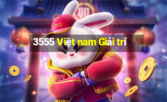 3555 Việt nam Giải trí