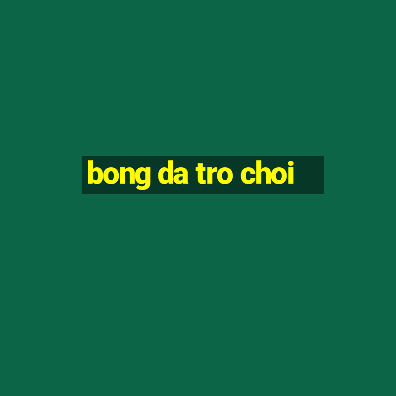 bong da tro choi