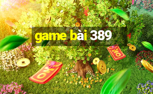 game bài 389